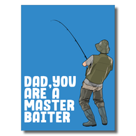 Dad, You Are A Master Baiter Card